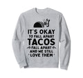 Tacos Fall Apart Depression Sweatshirt - Custom Art Print for Adults - T-Shirt, Sweatshirt, Hoodie