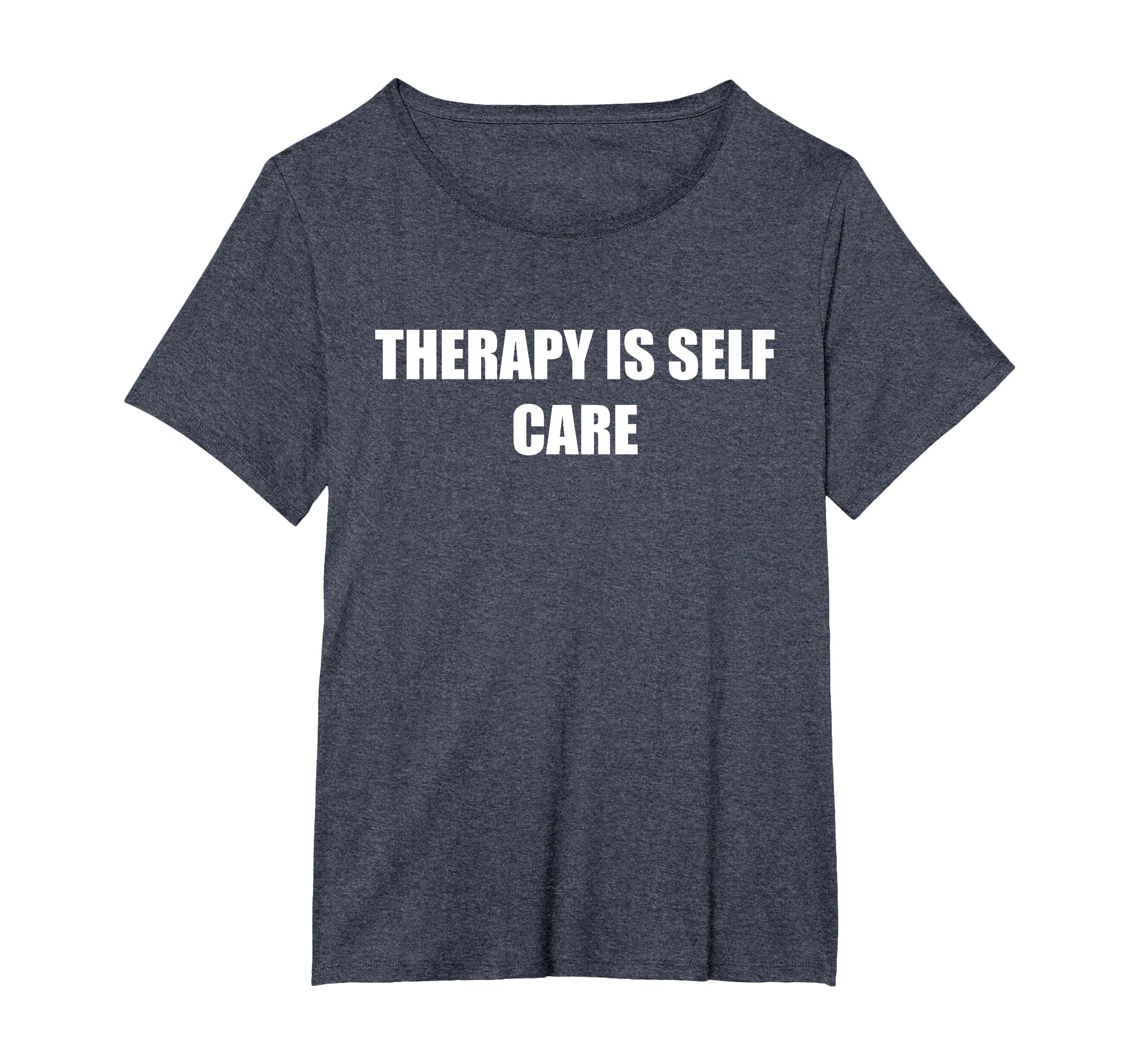 Therapy Is Self Care Womens Plus T-Shirt - Trendy Graphic for Adults - T-Shirt, Sweatshirt, Hoodie