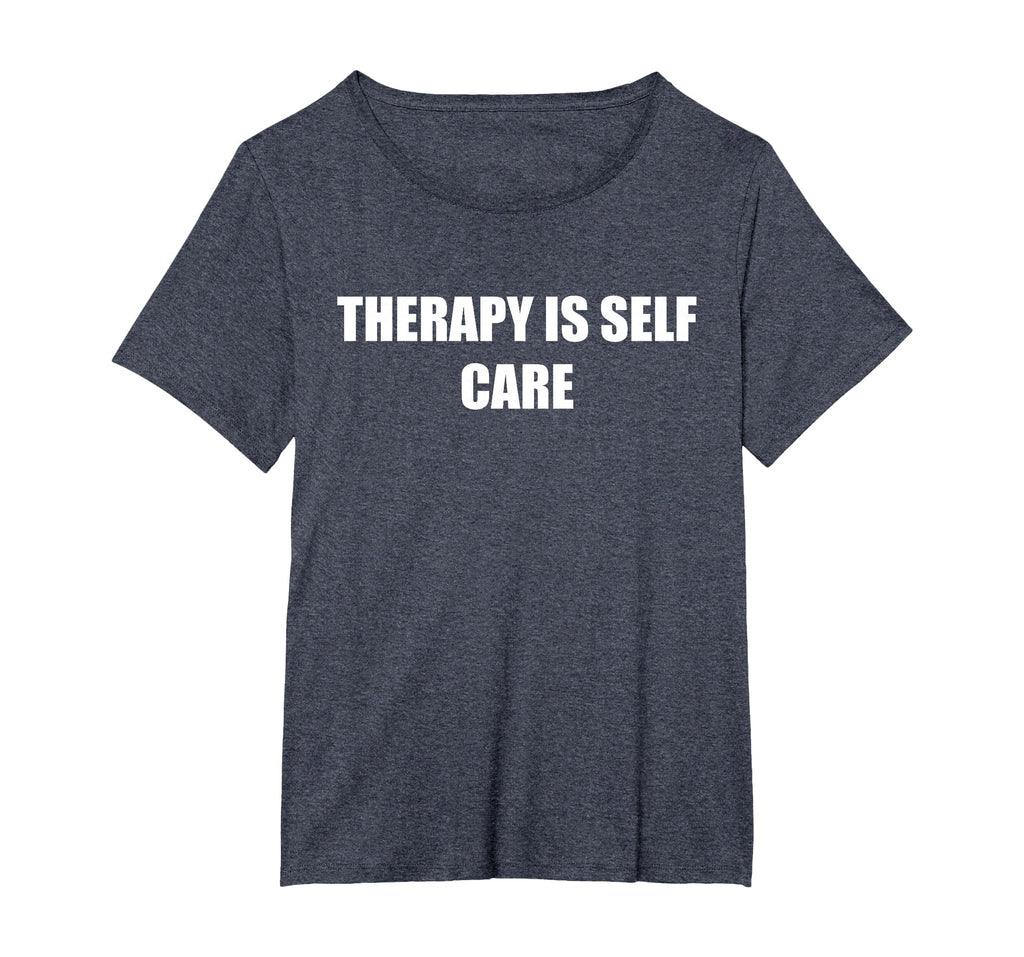 Therapy Is Self Care Womens Plus Heather T-Shirt - Graphic Print Men Women - T-Shirt, Sweatshirt, Hoodie