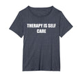 Therapy Is Self Care Womens Plus Heather T-Shirt - Graphic Print Men Women - T-Shirt, Sweatshirt, Hoodie