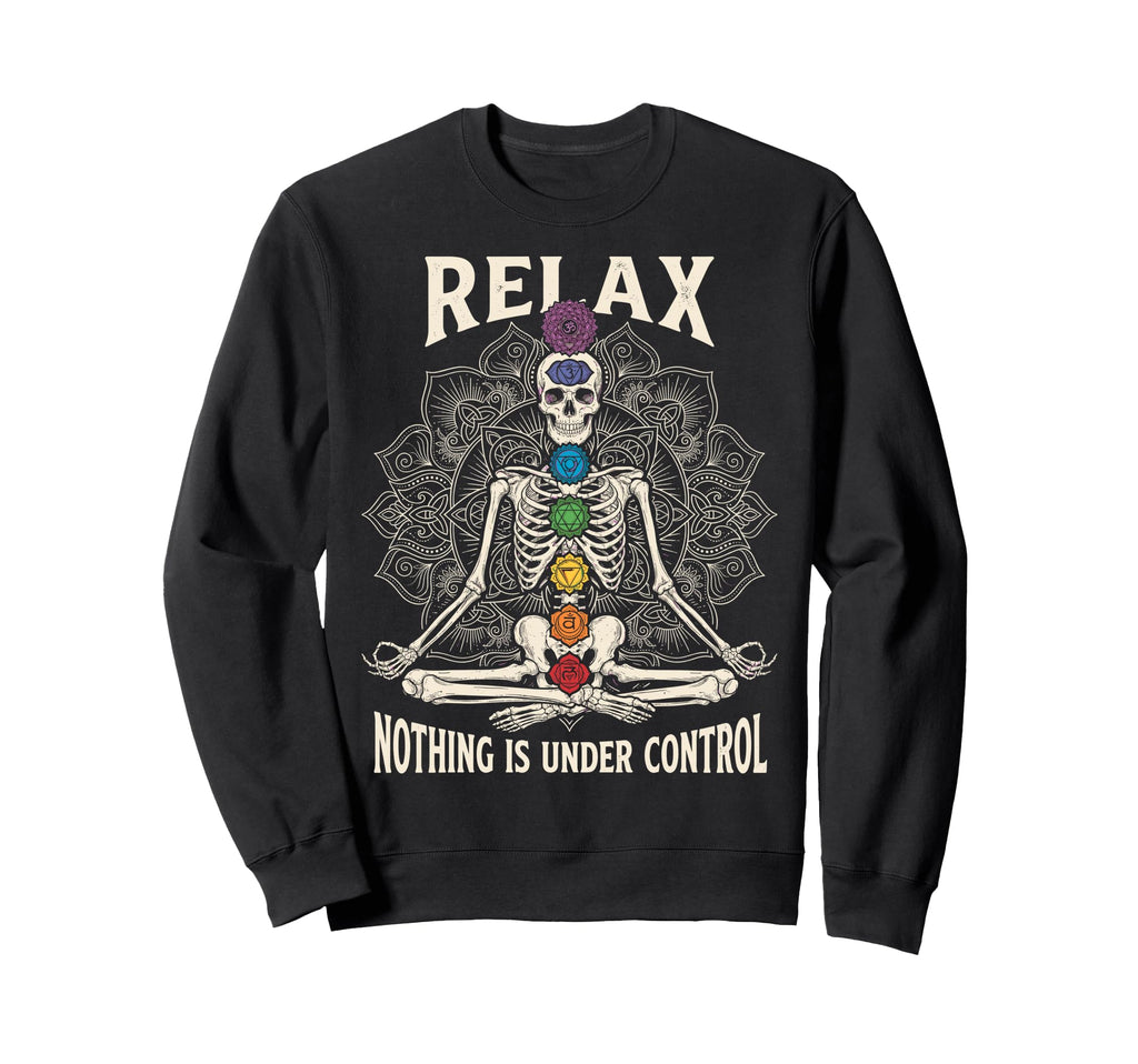 Relax Nothing Is Under Control Yoga Sweatshirt - Unique Graphic for Adults - T-Shirt, Sweatshirt, Hoodie