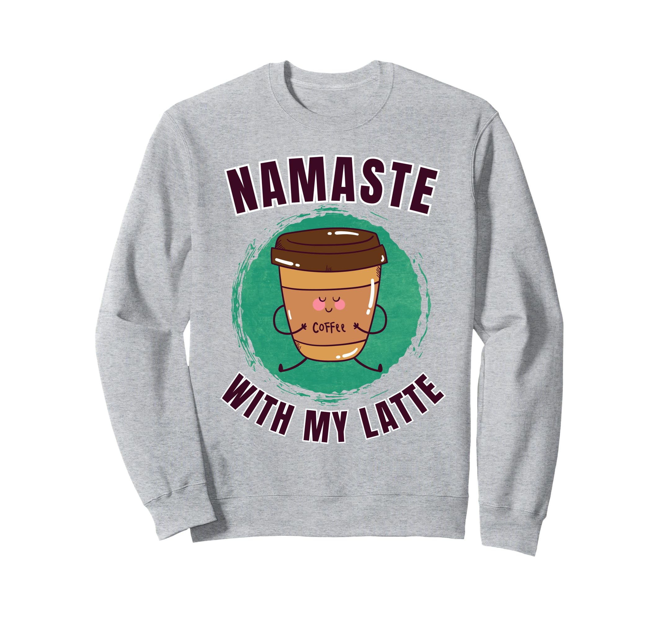 Funny Coffee Motivation Yoga Sweatshirt - Custom Art Print Unisex - T-Shirt, Sweatshirt, Hoodie