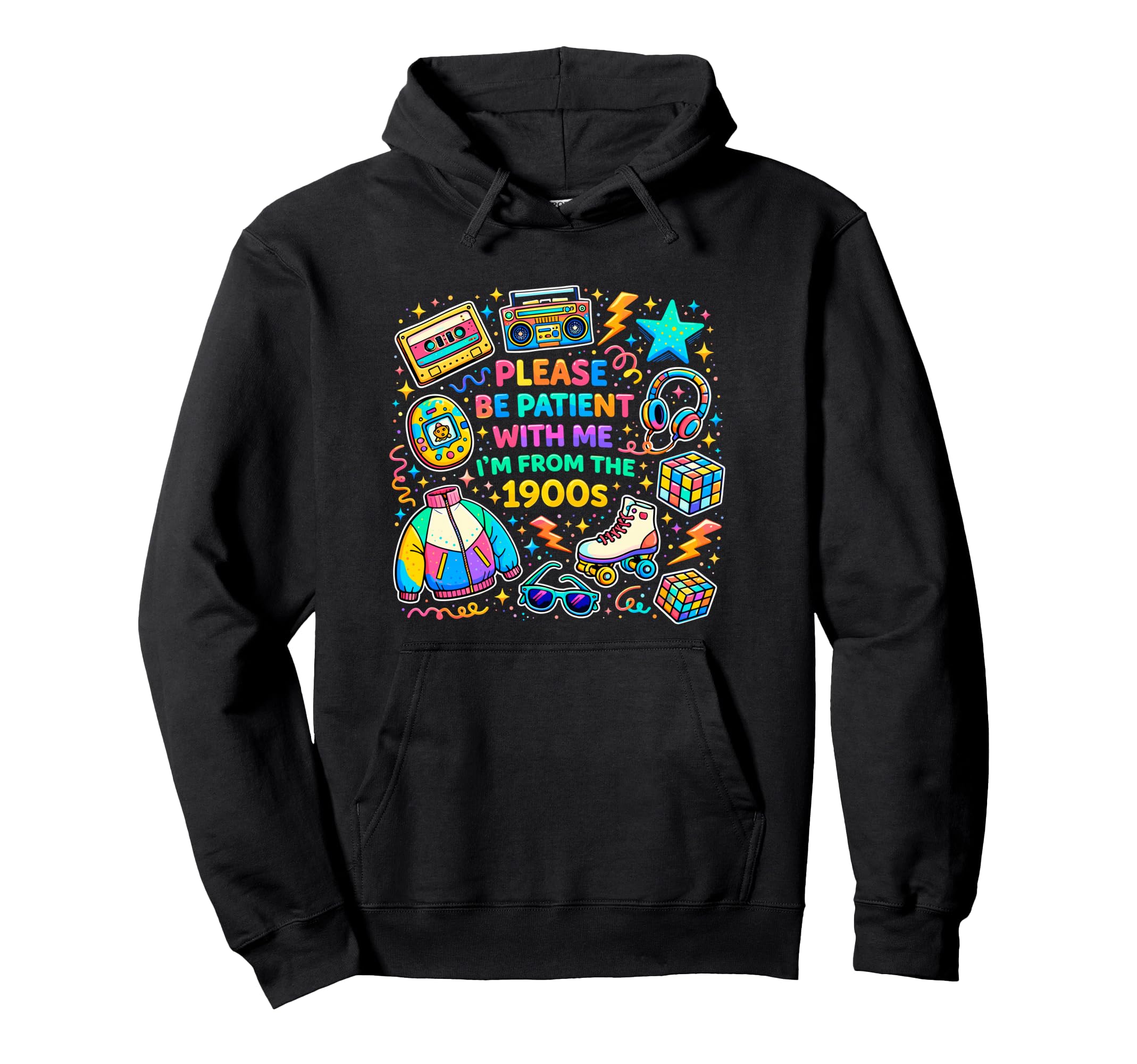 Please Be Patient Me Im From 1900S Funny Hoodie - Unique Graphic Unisex - T-Shirt, Sweatshirt, Hoodie
