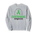 Overthinking Empress Depression Mental Sweatshirt - Novelty Apparel Unisex - T-Shirt, Sweatshirt, Hoodie