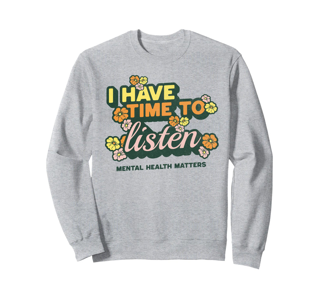 I Have Time To Listen Suicide Sweatshirt - Fun Novelty Design Men Women - T-Shirt, Sweatshirt, Hoodie