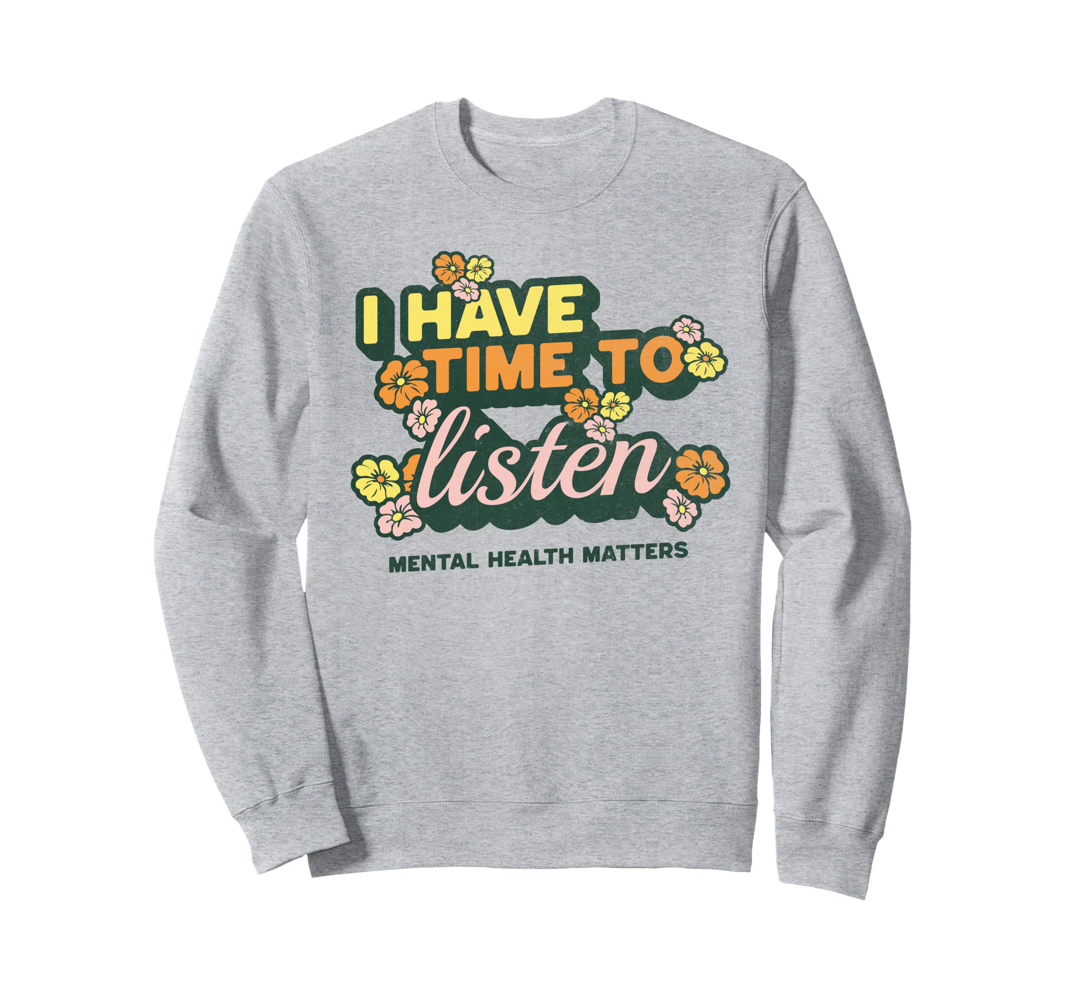 I Have Time To Listen Suicide Sweatshirt - Fun Novelty Design Men Women - T-Shirt, Sweatshirt, Hoodie