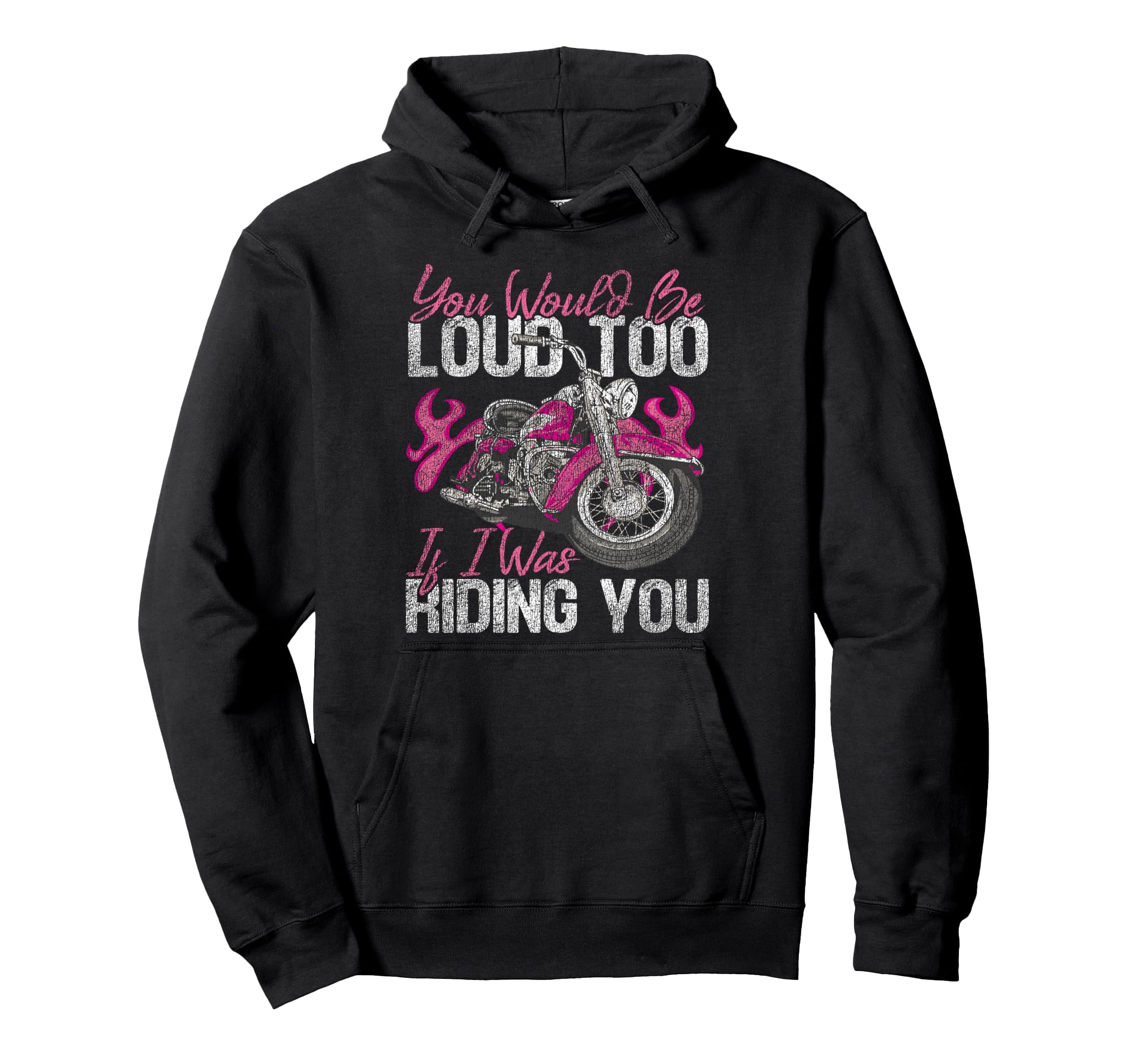 Motorcycle Biker Female You Would Be Hoodie - Novelty Apparel for Adults - T-Shirt, Sweatshirt, Hoodie