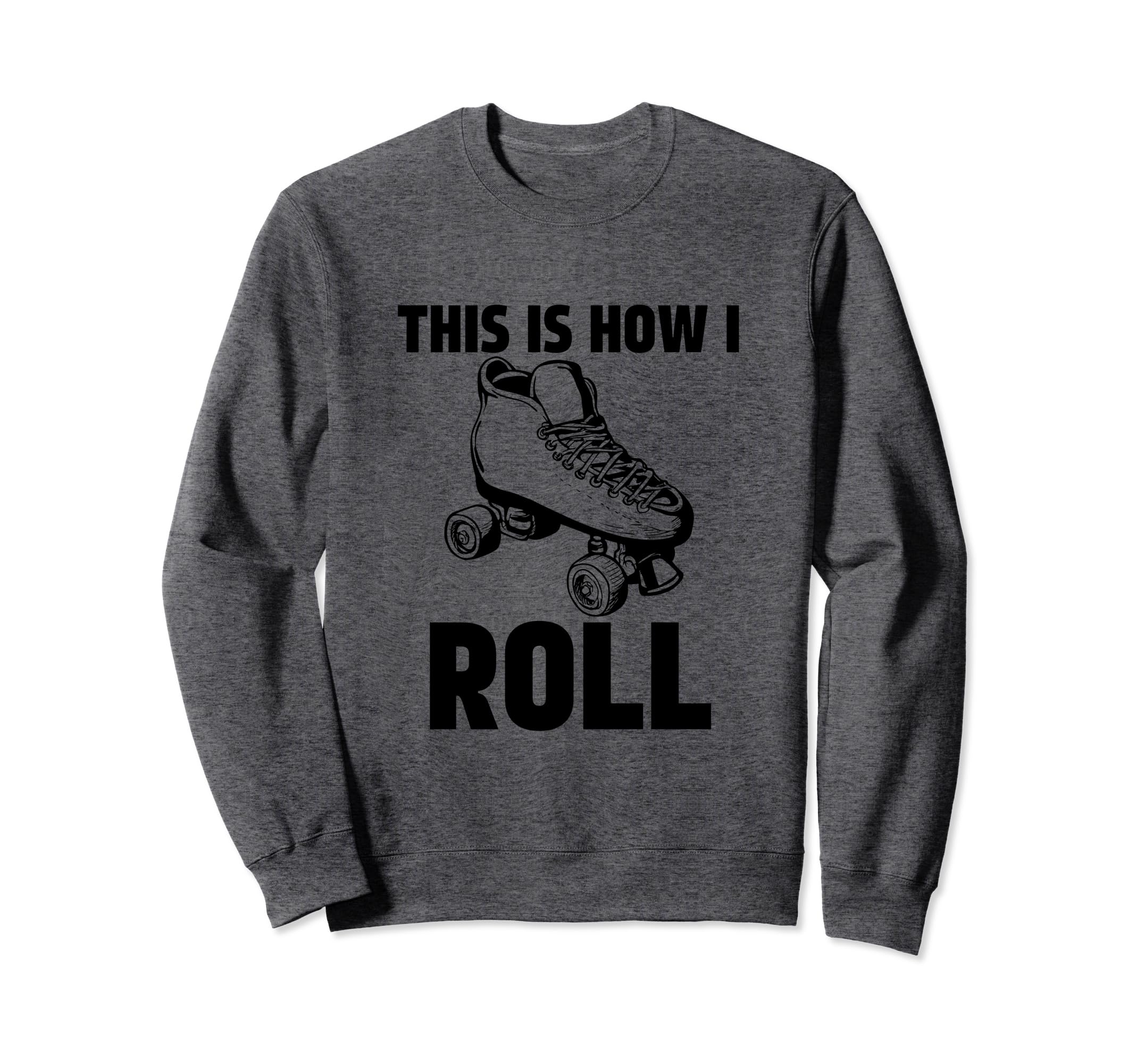 This Is How I Roll Roller Skates Sweatshirt - Minimalist Print for Adults - T-Shirt, Sweatshirt, Hoodie