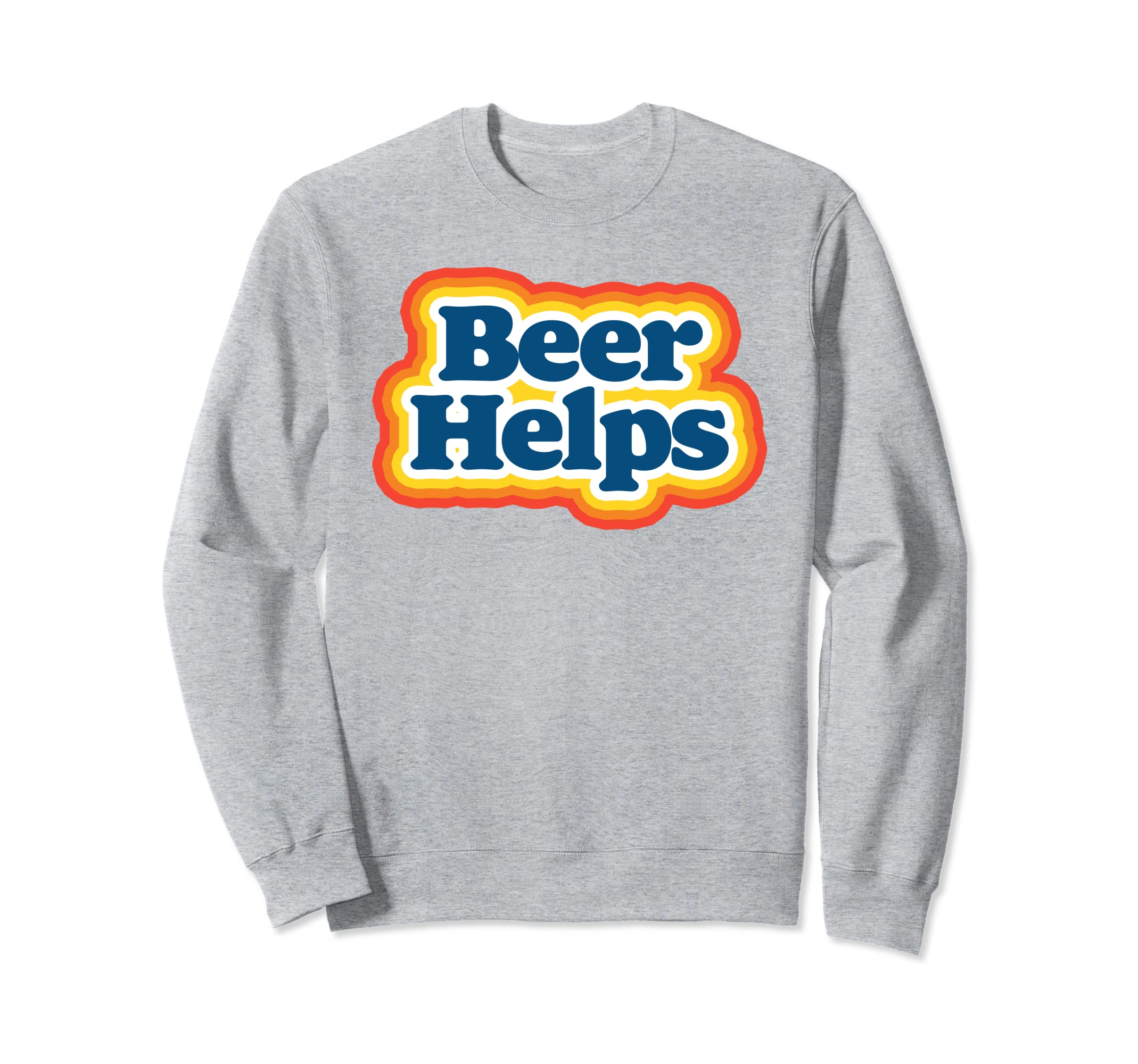 Beer Helps Funny 70S Typography Sweatshirt - Aesthetic Graphic Men Women - T-Shirt, Sweatshirt, Hoodie