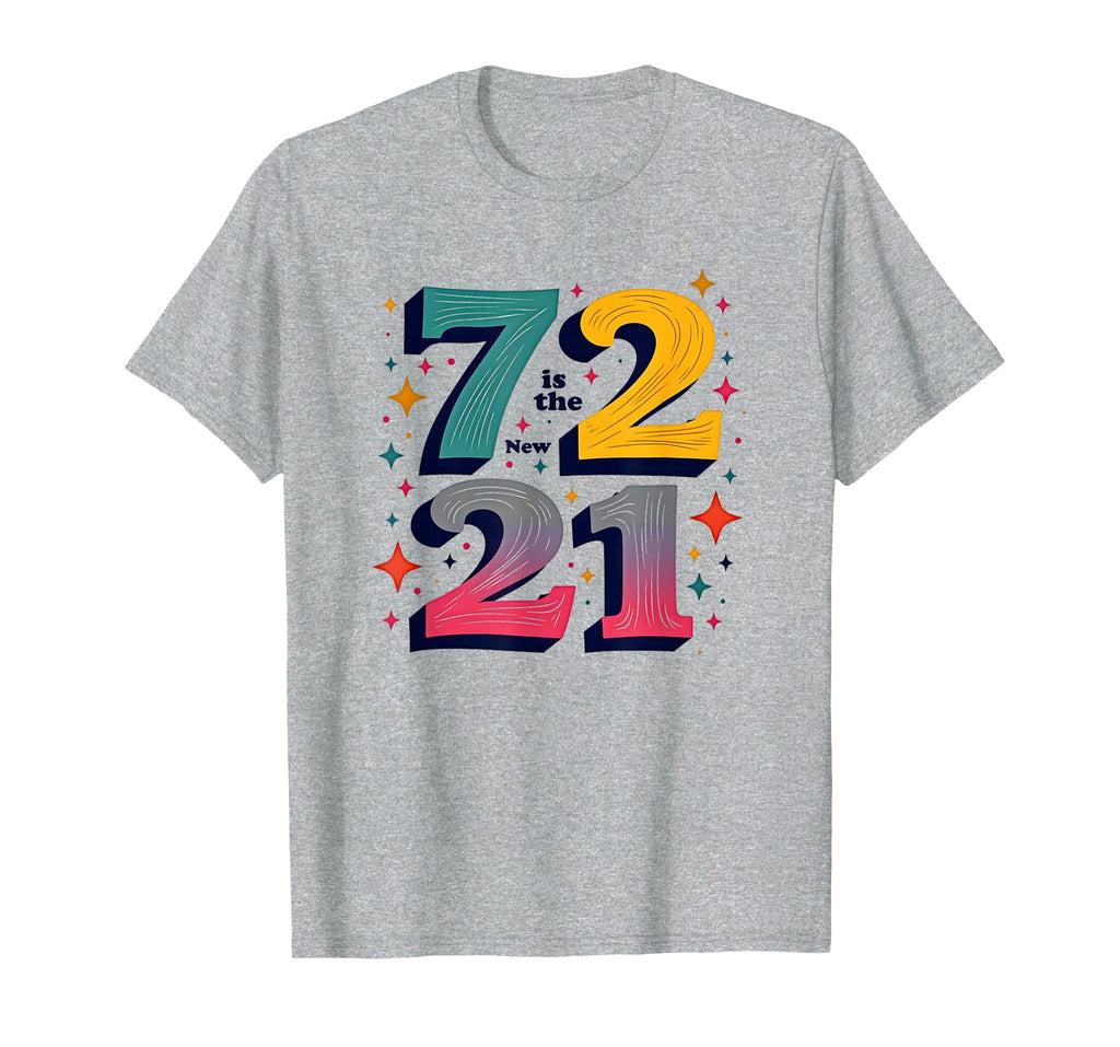 72 Is New 21 Birthday Gift T-Shirt - Custom Art Print for Adults - T-Shirt, Sweatshirt, Hoodie