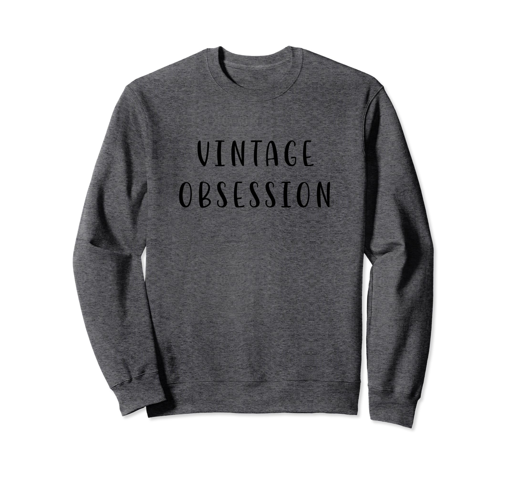 Obsession Funny Nostalgic Sweatshirt - Aesthetic Graphic for Adults - T-Shirt, Sweatshirt, Hoodie