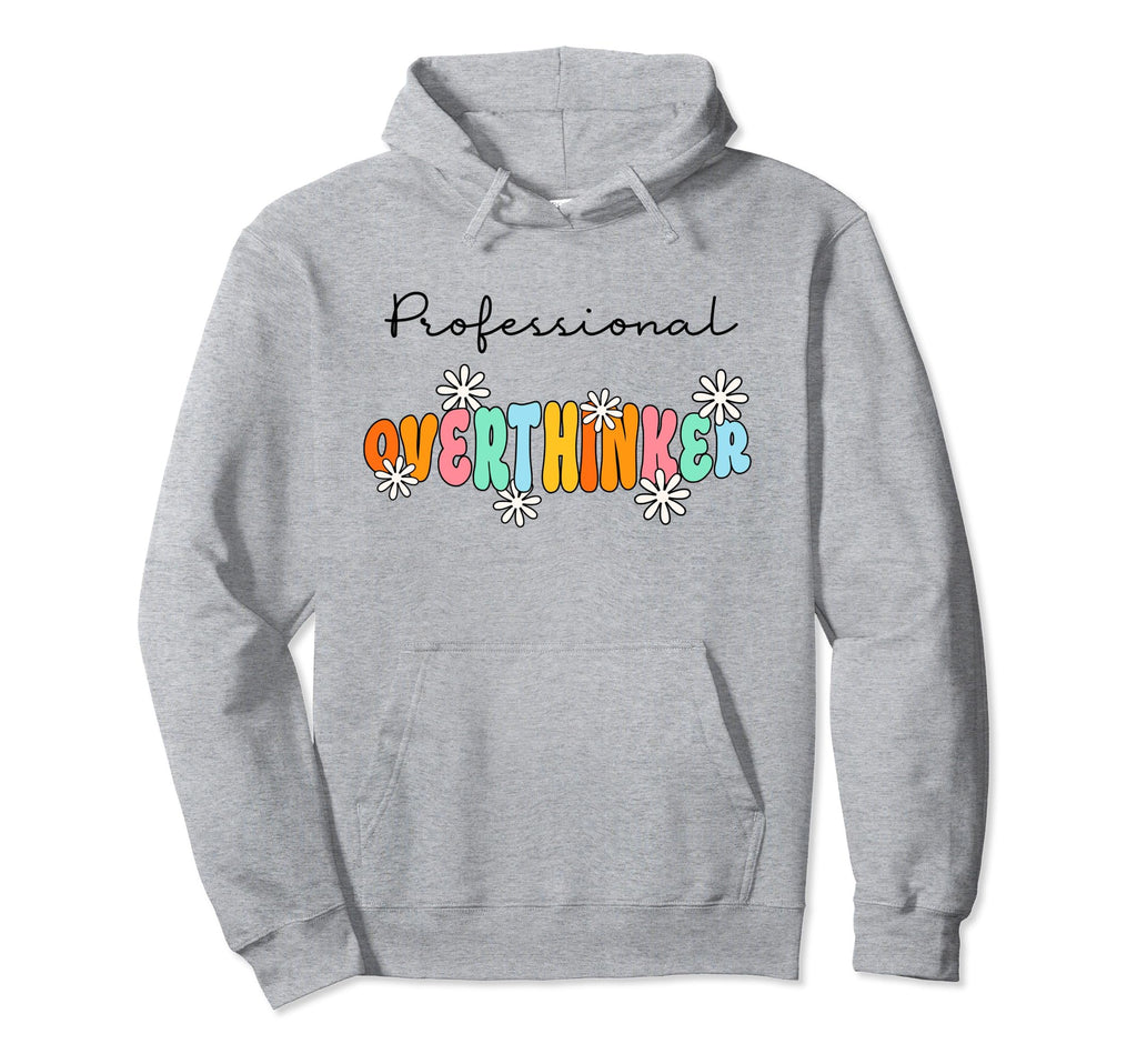 Professional Overthinker Inspirational Hoodie - Unique Graphic Unisex - T-Shirt, Sweatshirt, Hoodie