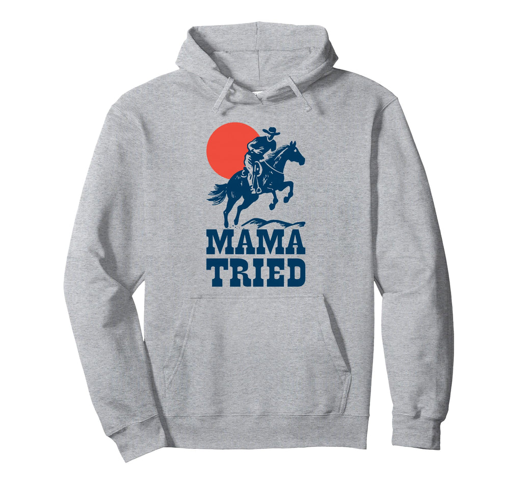 Mama Tried Western Cowboy Gunslinger Hoodie - Custom Art Print Unisex - T-Shirt, Sweatshirt, Hoodie