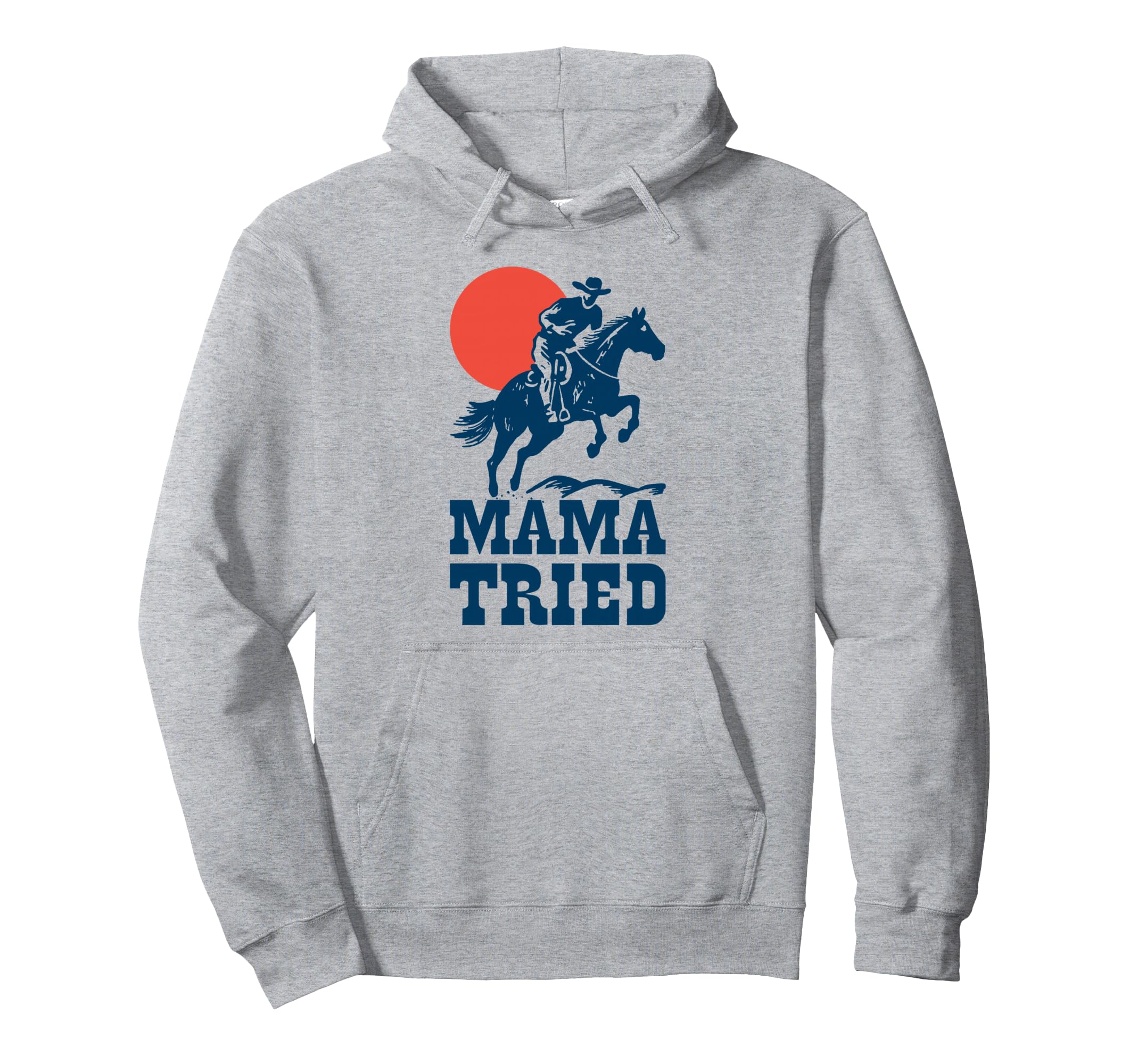 Mama Tried Western Cowboy Gunslinger Hoodie - Custom Art Print Unisex - T-Shirt, Sweatshirt, Hoodie