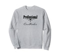 Professional Overthinker Life Sweatshirt - Casual Everyday Wear Men Women - T-Shirt, Sweatshirt, Hoodie