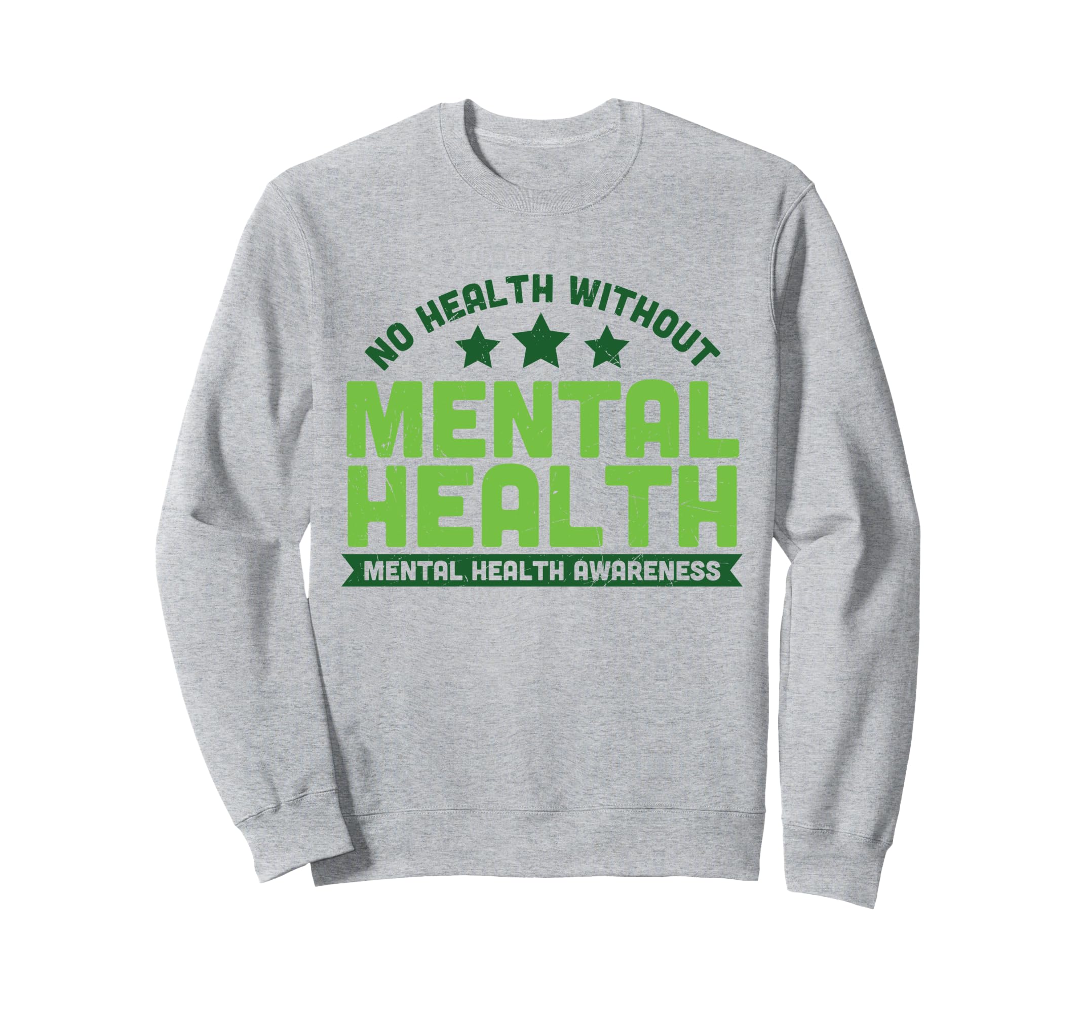 No Health Without Mental Health Sweatshirt - Fun Novelty Design Unisex - T-Shirt, Sweatshirt, Hoodie