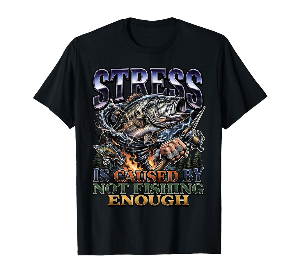 Bass Angler Stress Is Caused Not Fishing T-Shirt - Graphic Print Men Women - T-Shirt, Sweatshirt, Hoodie