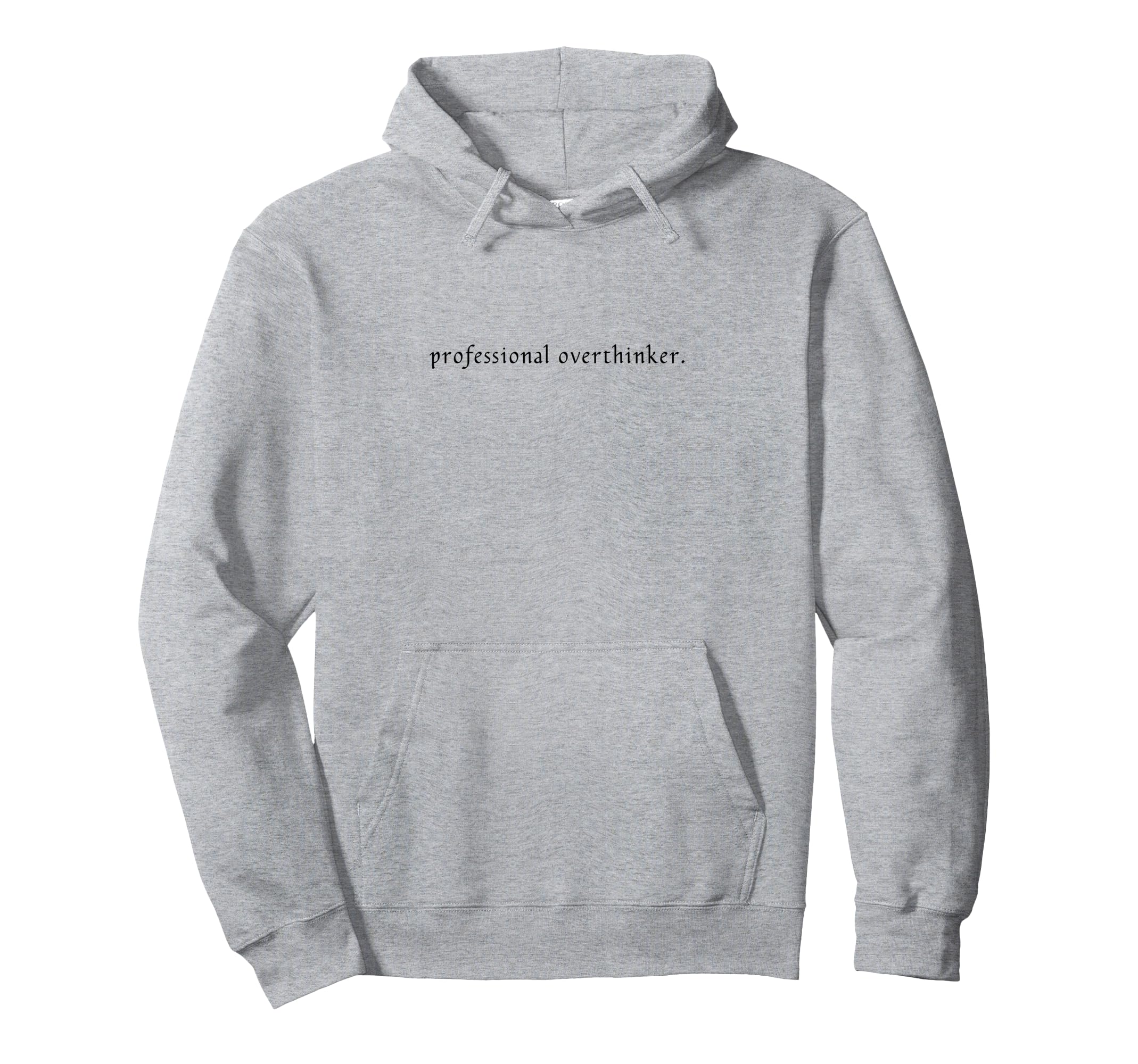 Professional Overthinker Funny And Hoodie - Novelty Apparel for Adults - T-Shirt, Sweatshirt, Hoodie