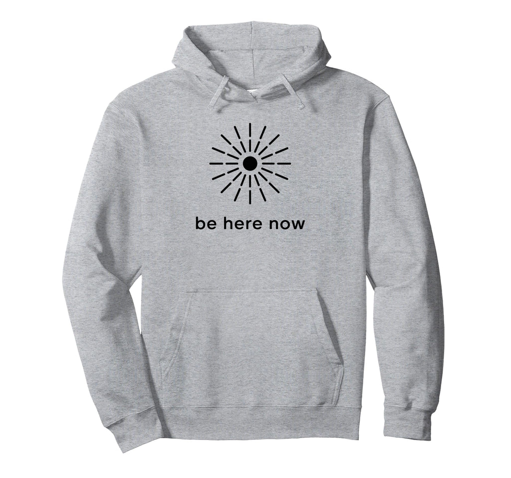 Be Here Now Mindfulness Minimal Zen Hoodie - Aesthetic Graphic Unisex - T-Shirt, Sweatshirt, Hoodie