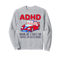 Adhd Brain Like Race Car Control Sweatshirt - Aesthetic Graphic for Adults - T-Shirt, Sweatshirt, Hoodie