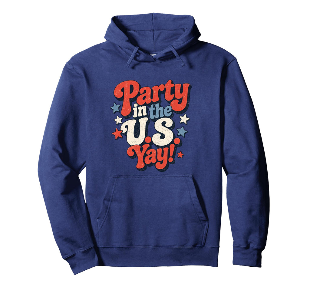 Party Us Yay Patriotic 4Th July America Hoodie - Graphic Print Unisex - T-Shirt, Sweatshirt, Hoodie