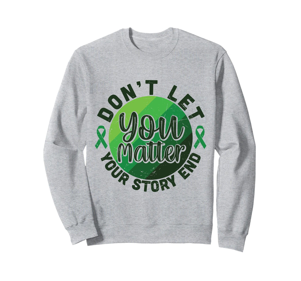 Dont Let Your Story End You Matter Sweatshirt - Graphic Print for Adults - T-Shirt, Sweatshirt, Hoodie