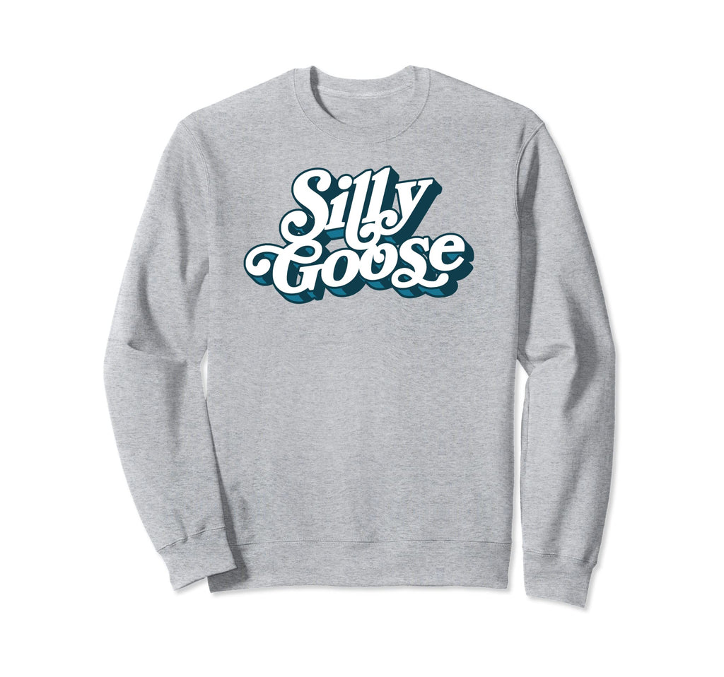 Silly Goose Funny Typography Sweatshirt - Novelty Apparel Men Women - T-Shirt, Sweatshirt, Hoodie