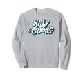 Silly Goose Funny Typography Sweatshirt - Novelty Apparel Men Women - T-Shirt, Sweatshirt, Hoodie