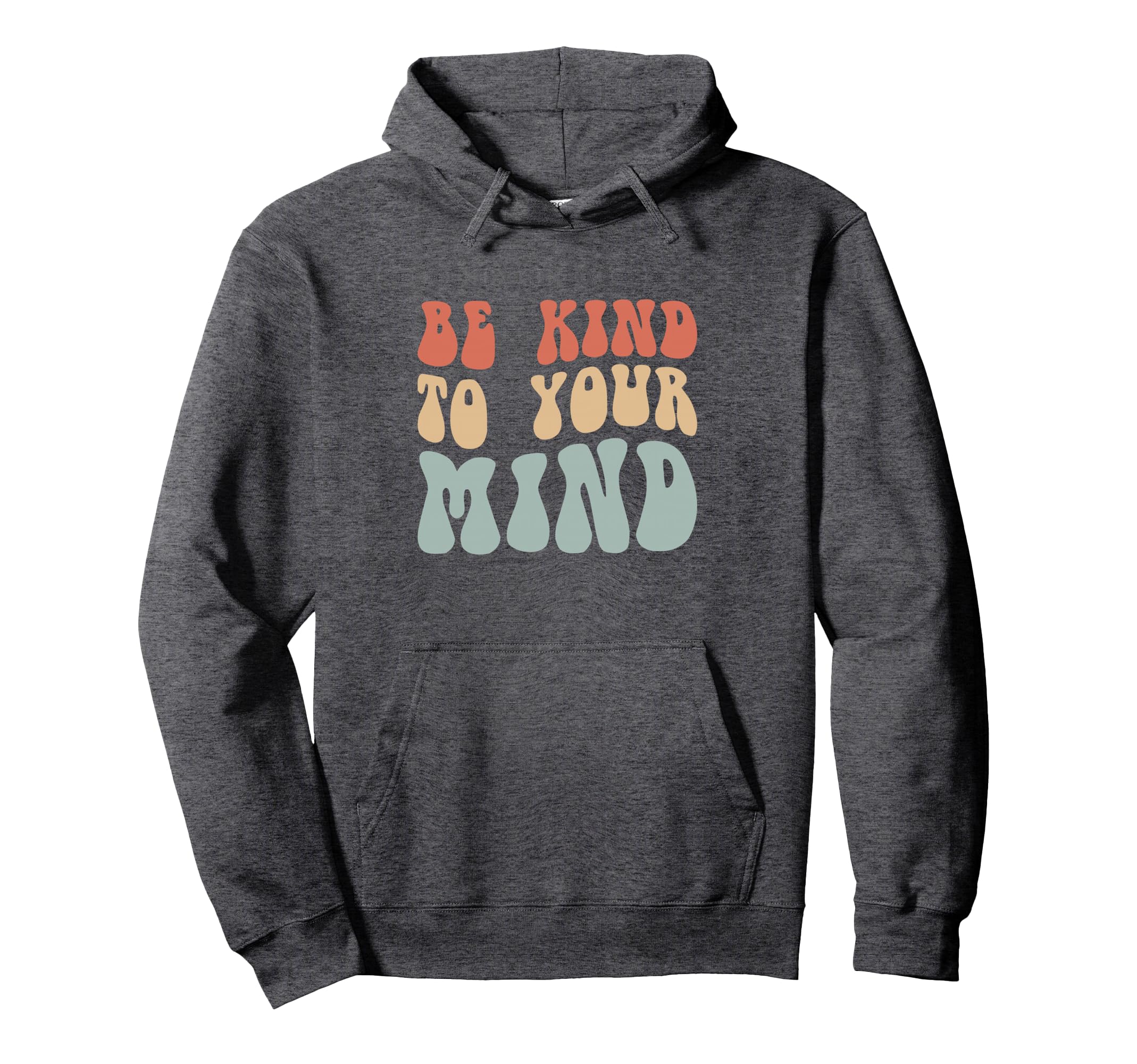 Mental Health Be Kind To Your Mind Hoodie - Streetwear Style for Adults - T-Shirt, Sweatshirt, Hoodie
