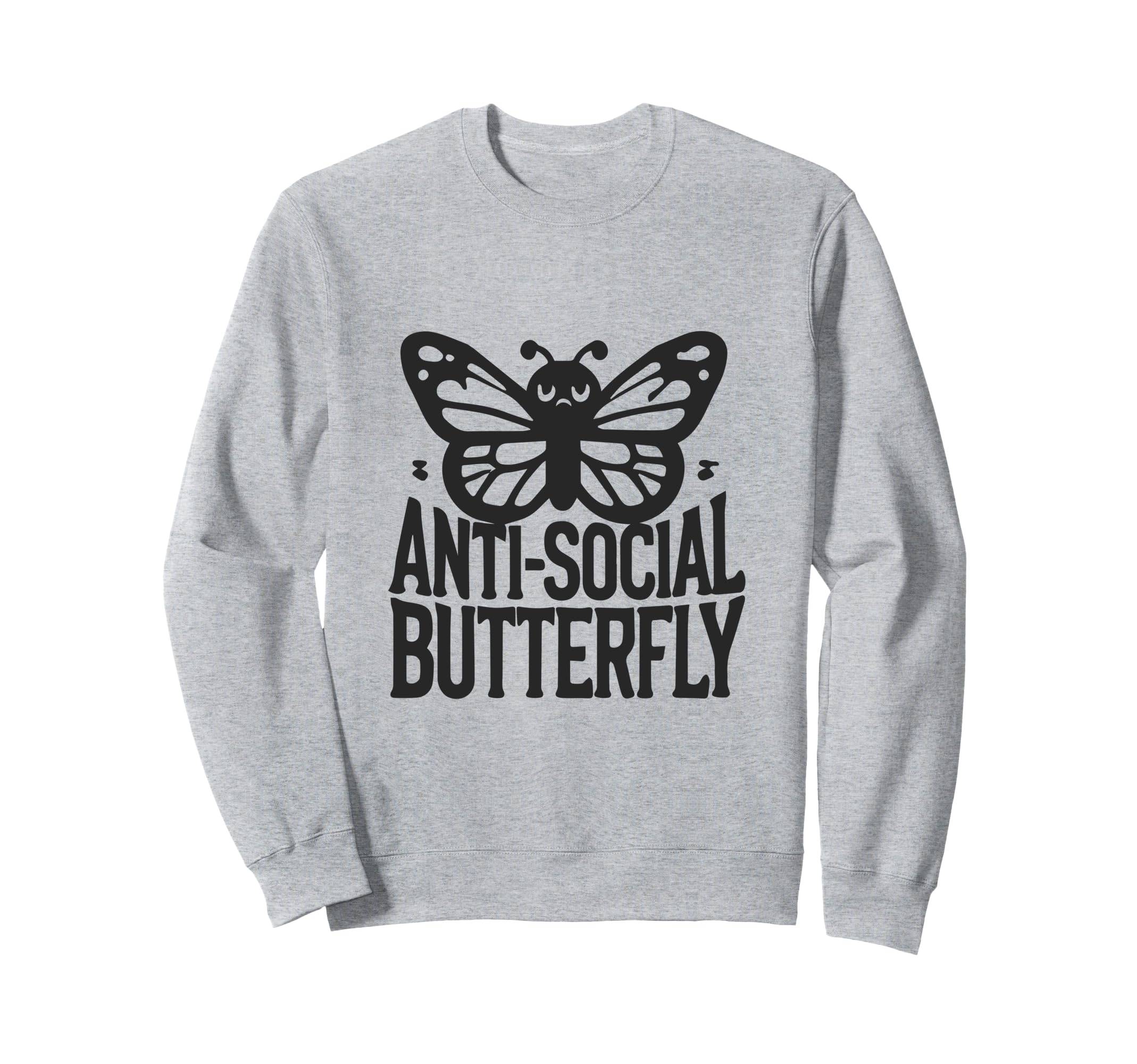 Anti Social Butterfly Funny Anti Social Sweatshirt - Trendy Graphic Unisex - T-Shirt, Sweatshirt, Hoodie