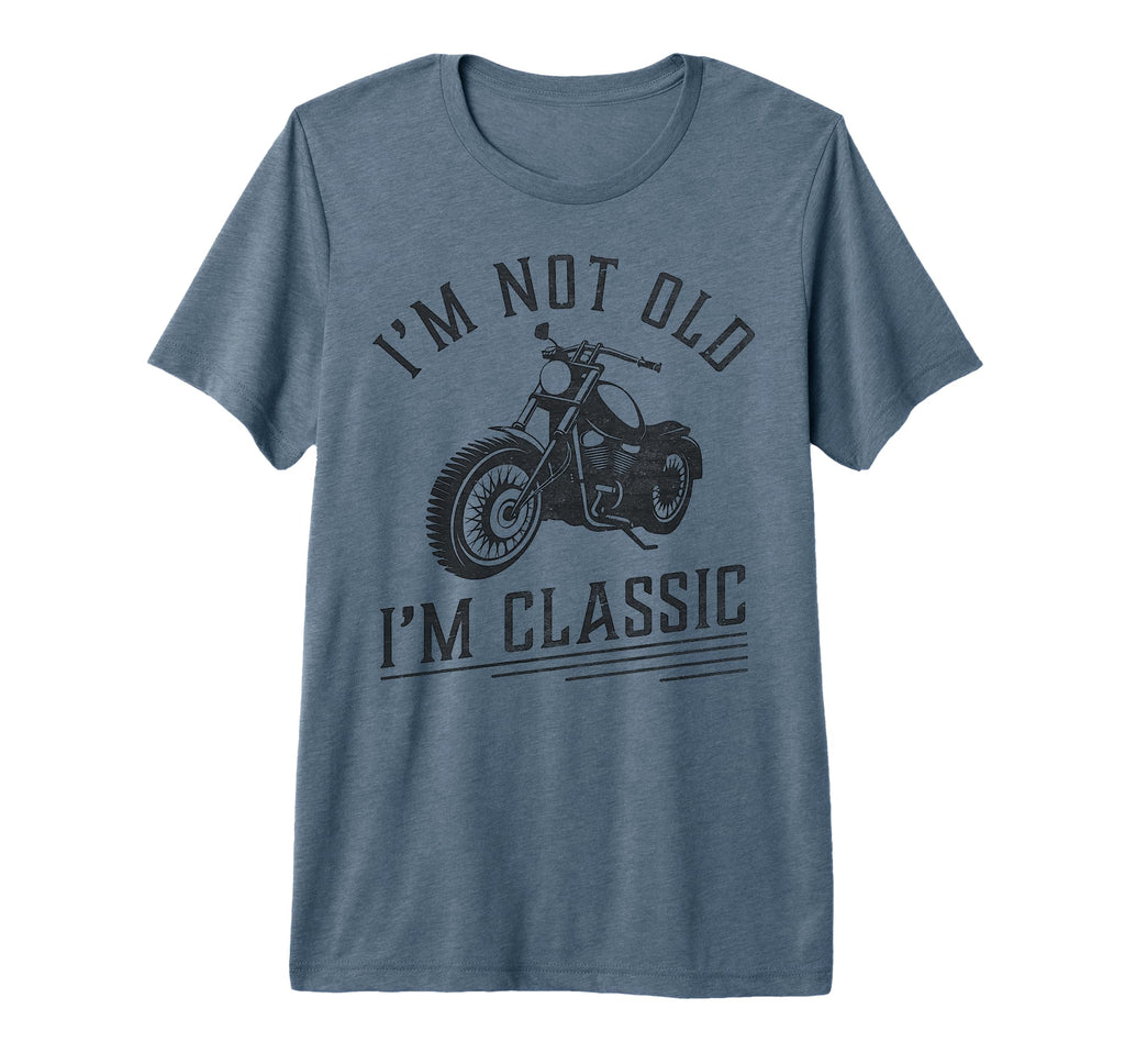 Im Not Old Im Funny Motorcycle T-Shirt - Fun Novelty Design Men Women - T-Shirt, Sweatshirt, Hoodie