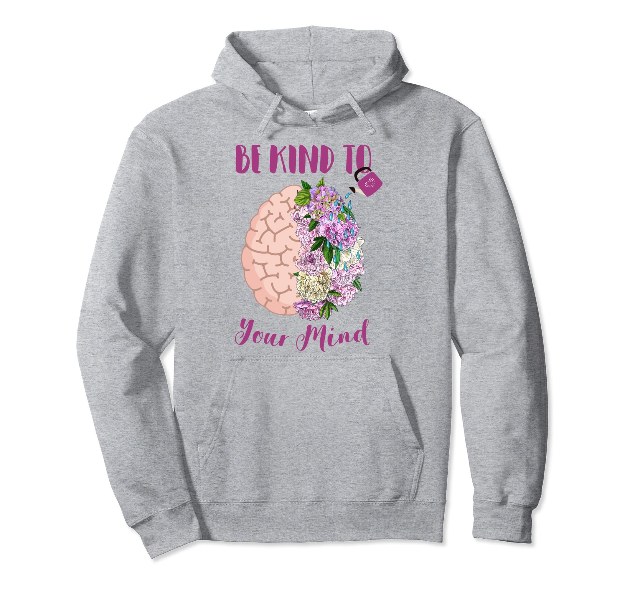 Mental Health Awareness Self Care Be Hoodie - Novelty Apparel for Adults - T-Shirt, Sweatshirt, Hoodie