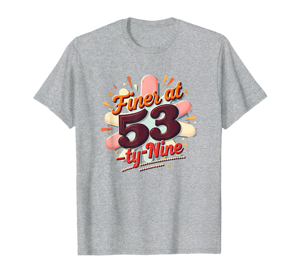 Birthday Gift Finer 53 Typography Art T-Shirt - Graphic Print Unisex - T-Shirt, Sweatshirt, Hoodie