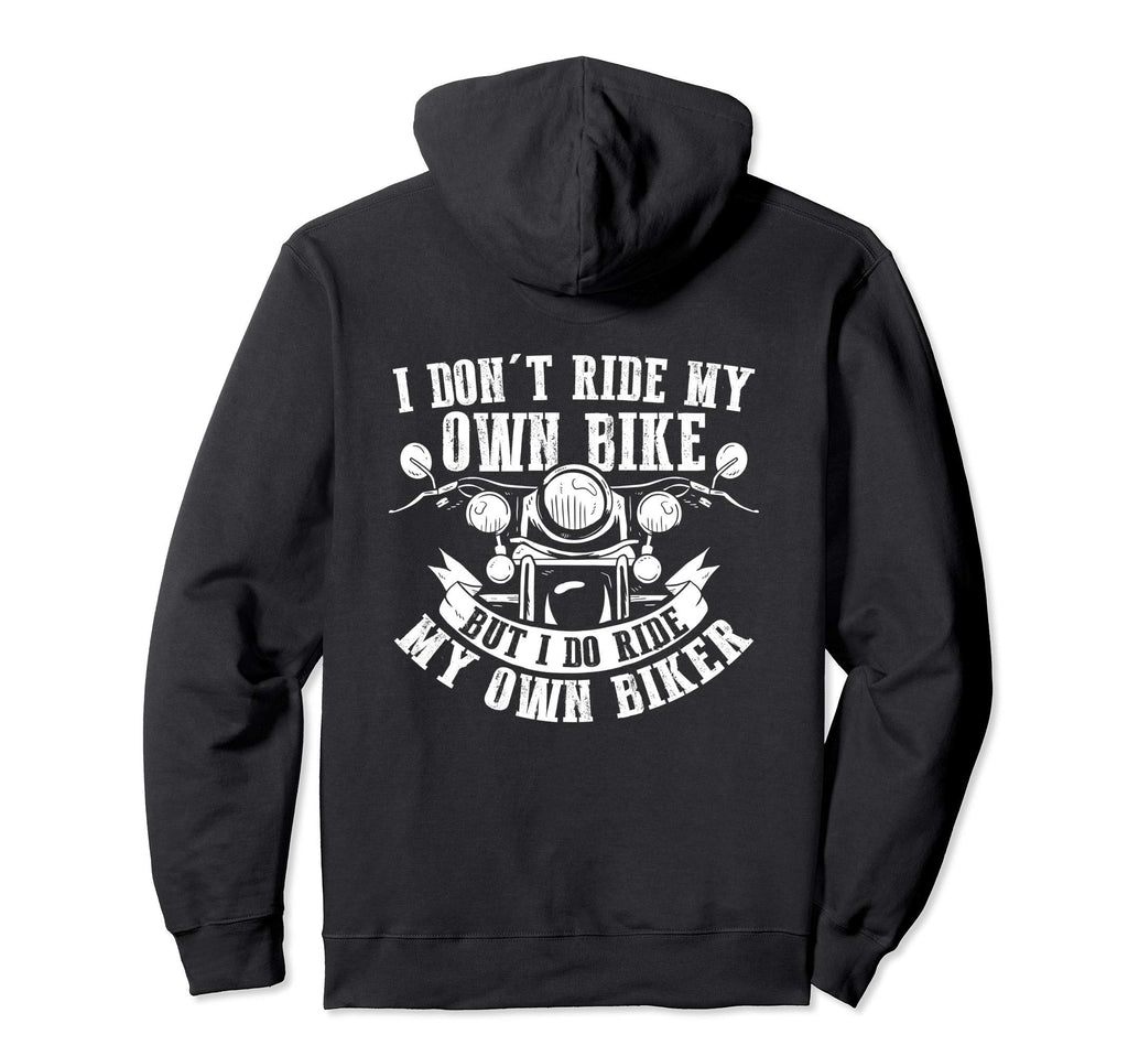I Dont Ride My Own Bike But I Do Ride My Hoodie - Streetwear Style Unisex - T-Shirt, Sweatshirt, Hoodie