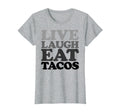 Live Laugh Eat Tacos Typography T-Shirt - Custom Art Print Men Women - T-Shirt, Sweatshirt, Hoodie