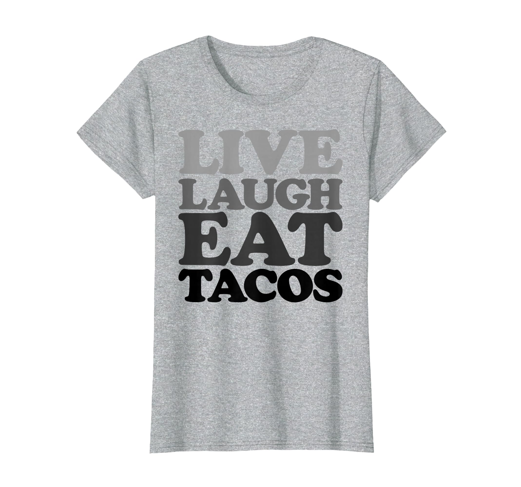 Live Laugh Eat Tacos Typography T-Shirt - Custom Art Print Men Women - T-Shirt, Sweatshirt, Hoodie
