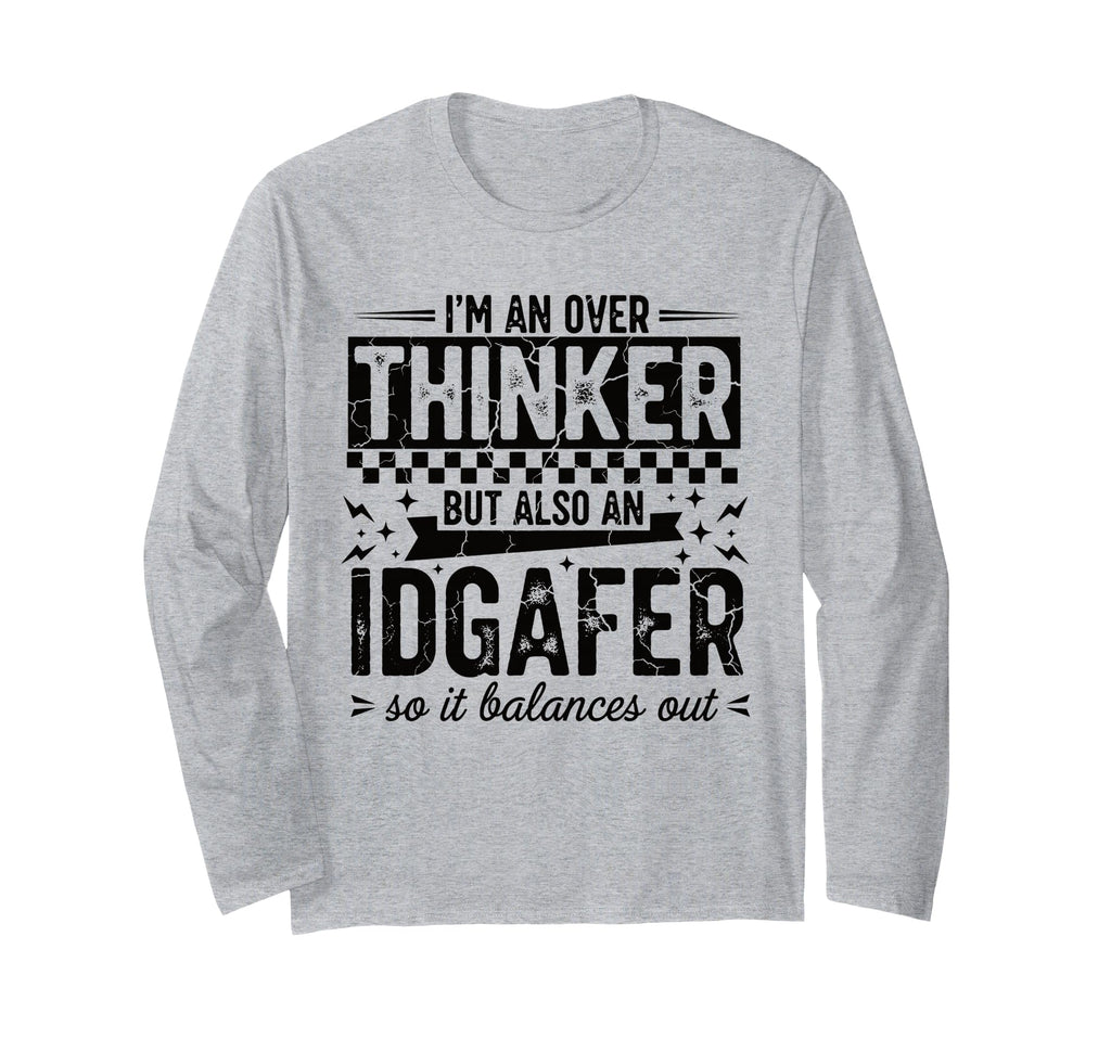 Over Thinker Idgaf Funny Sarcastic T-Shirt - Trendy Graphic for Adults - T-Shirt, Sweatshirt, Hoodie