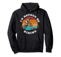 Id Rather Be Biking Funny Mountain Hoodie - Streetwear Style Men Women - T-Shirt, Sweatshirt, Hoodie