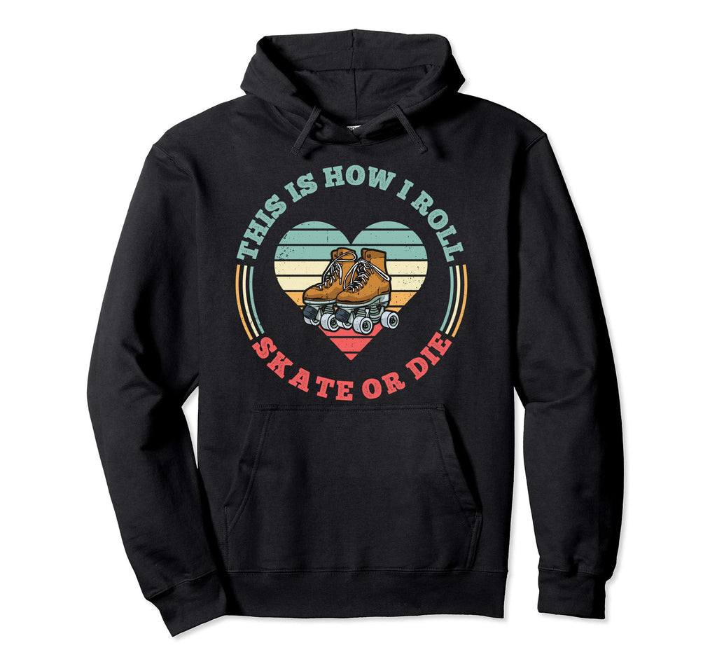 Roller Skating This Is How I Roll Hoodie - Novelty Apparel for Adults - T-Shirt, Sweatshirt, Hoodie