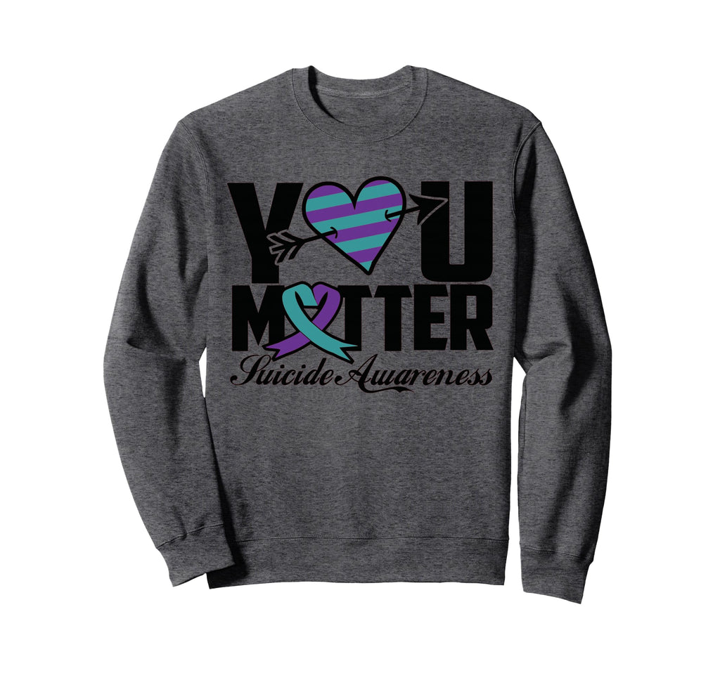 You Matter Suicide Awareness Mental Sweatshirt - Unique Graphic Men Women - T-Shirt, Sweatshirt, Hoodie