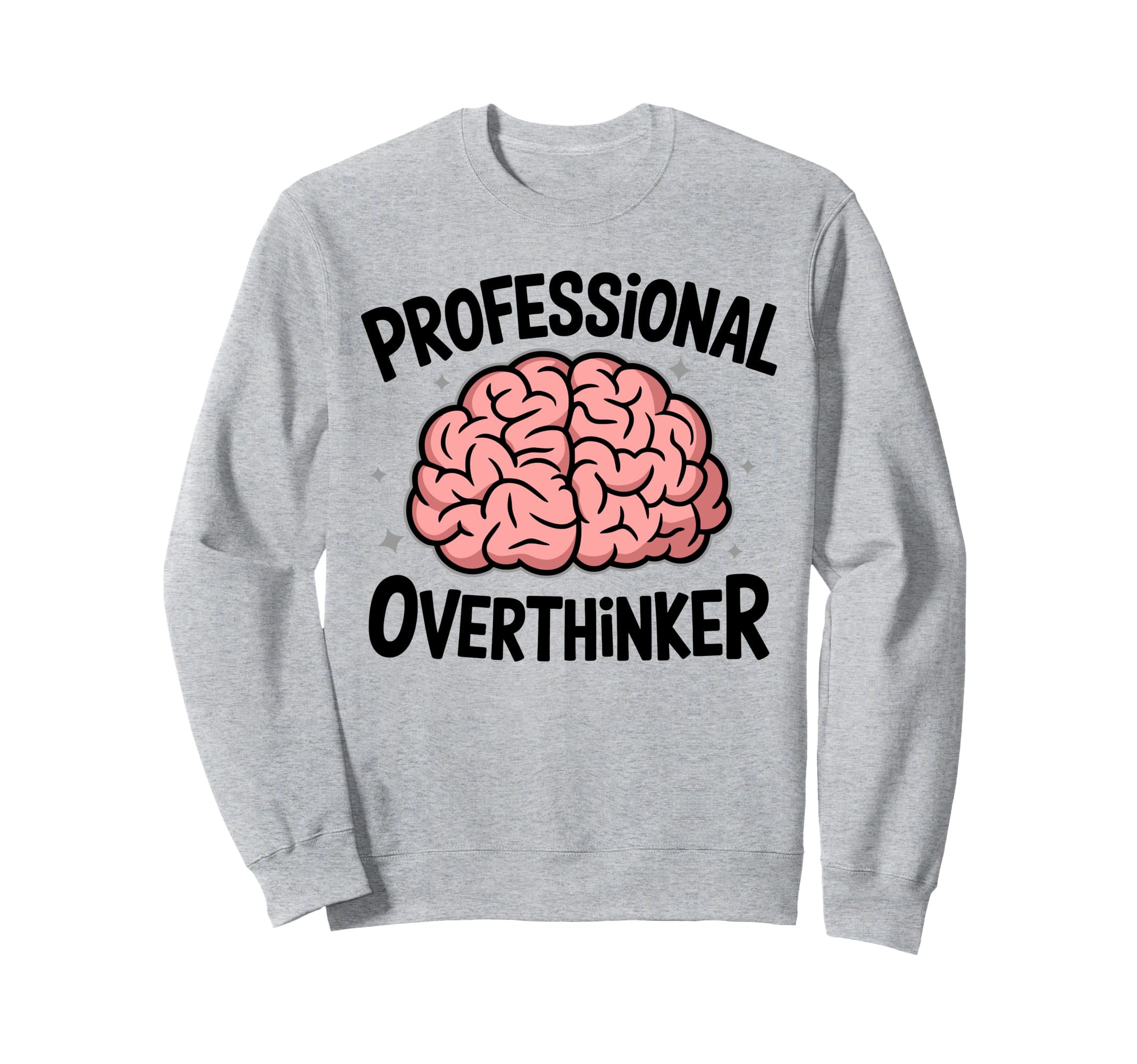 Professional Overthinker Anxiety Sweatshirt - Novelty Apparel Men Women - T-Shirt, Sweatshirt, Hoodie