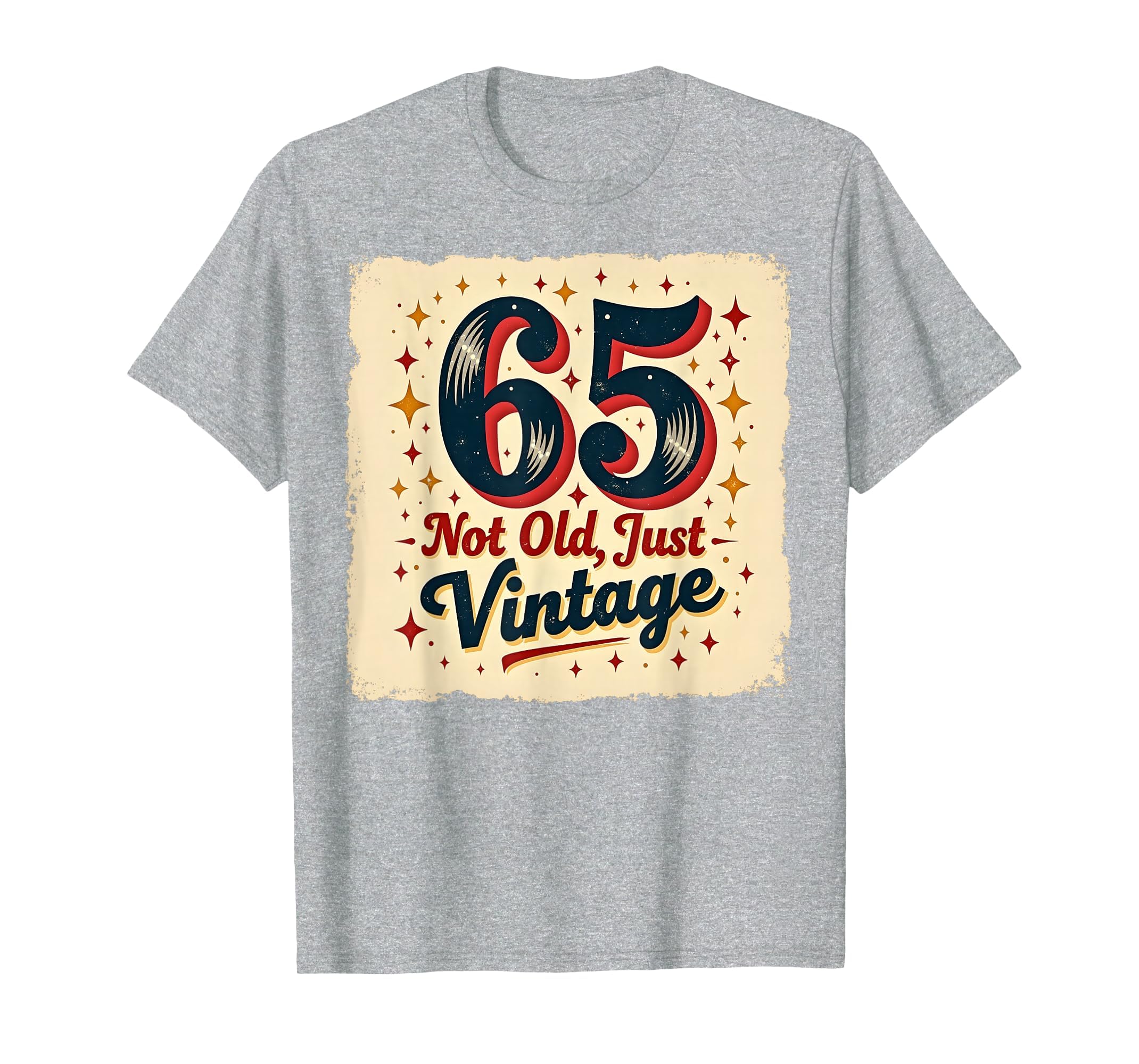 65Th Birthday Gift Not Old Just T-Shirt - Novelty Apparel Men Women - T-Shirt, Sweatshirt, Hoodie