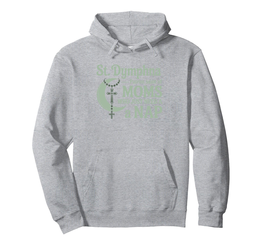 St Dymphna Funny Mom Need Nap Mental Hoodie - Aesthetic Graphic for Adults - T-Shirt, Sweatshirt, Hoodie