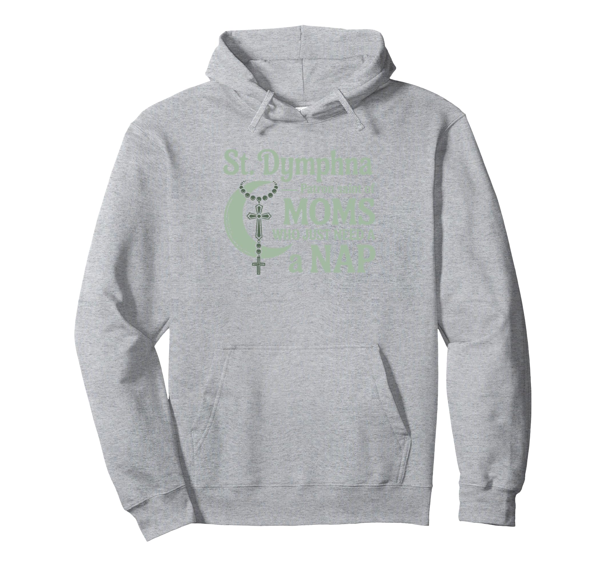 St Dymphna Funny Mom Need Nap Mental Hoodie - Aesthetic Graphic for Adults - T-Shirt, Sweatshirt, Hoodie
