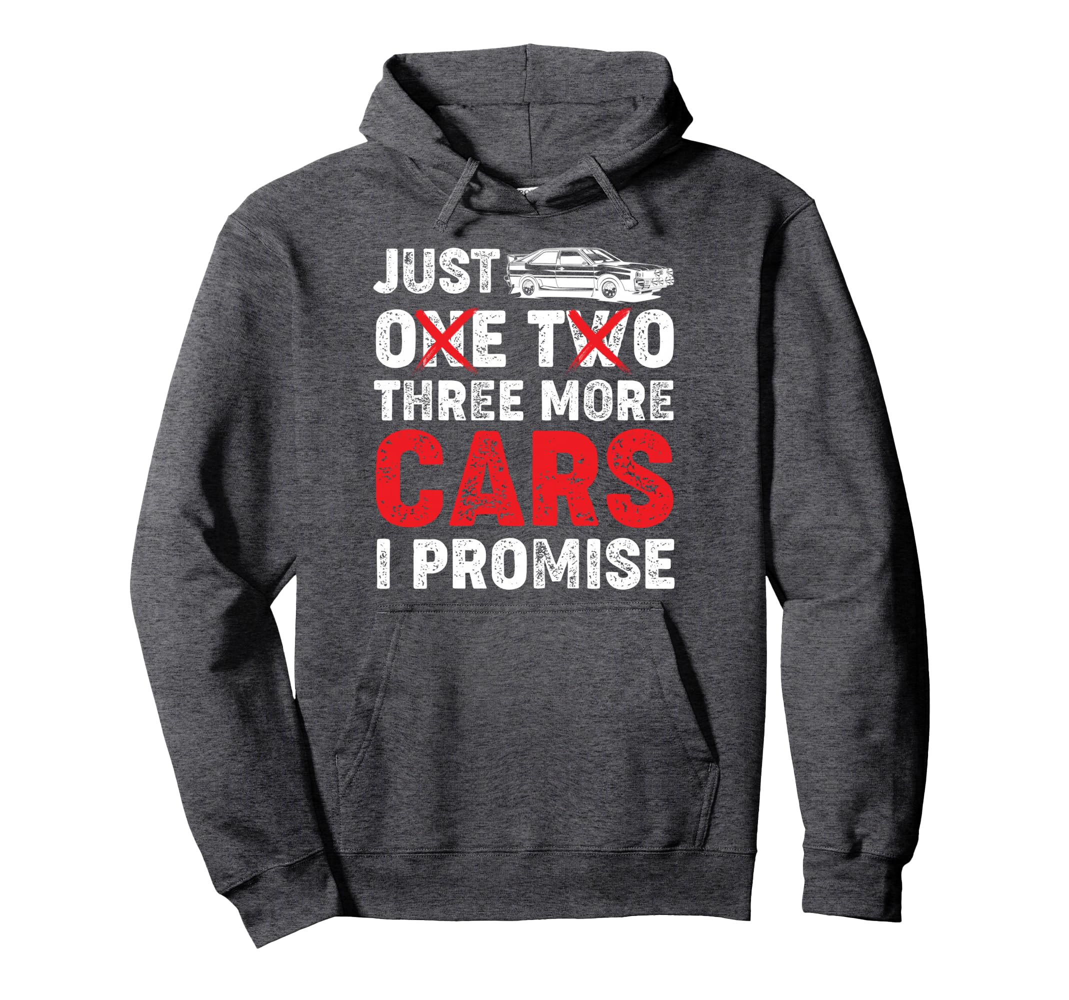 Just One Two Three More Cars I Promise Hoodie - Novelty Apparel Men Women - T-Shirt, Sweatshirt, Hoodie