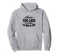 Never Too Late To Go Back To Bed Cry Hoodie - Fun Novelty Design for Adults - T-Shirt, Sweatshirt, Hoodie