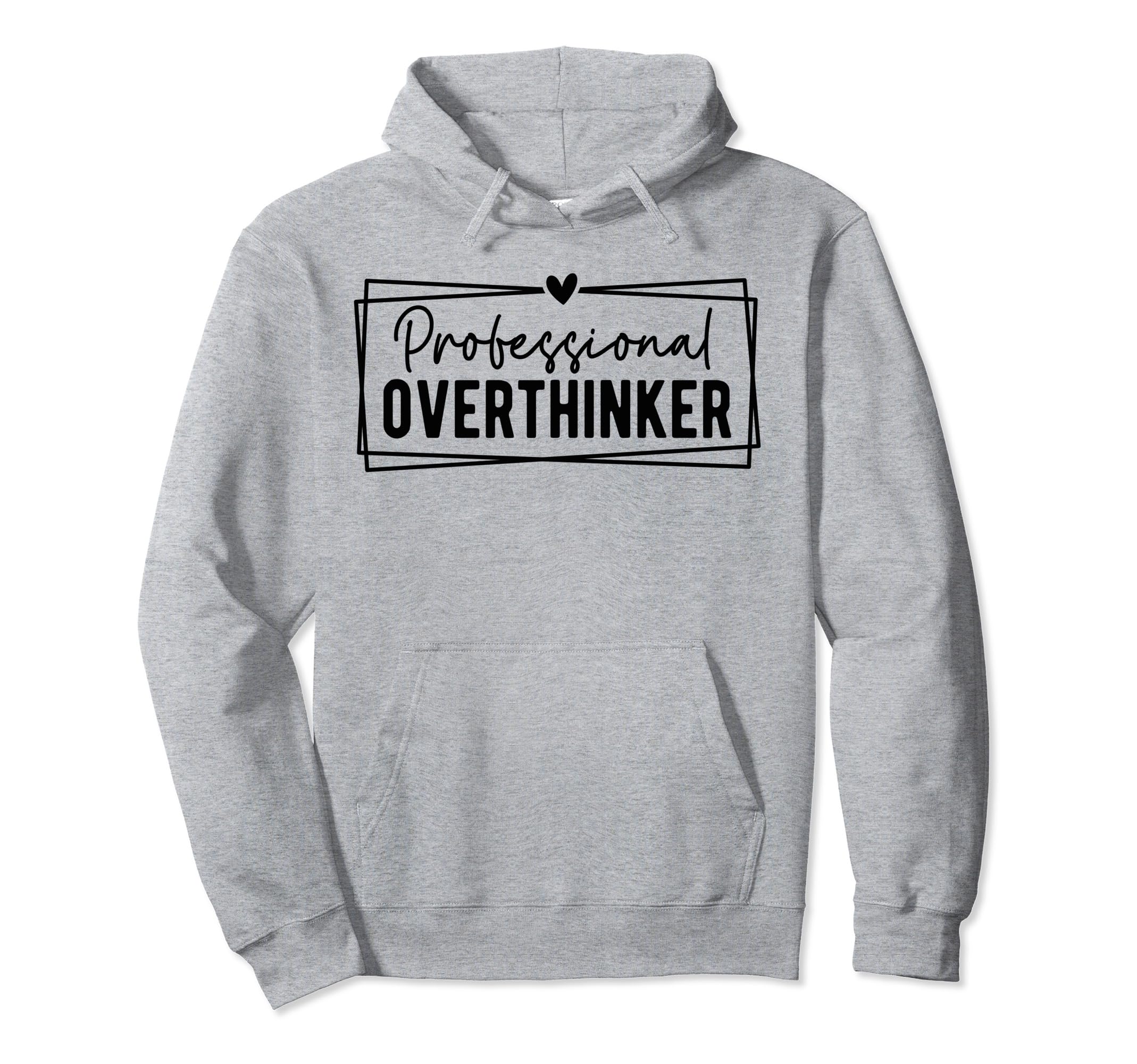 Professional Overthinker Self Love Hoodie - Fun Novelty Design Men Women - T-Shirt, Sweatshirt, Hoodie