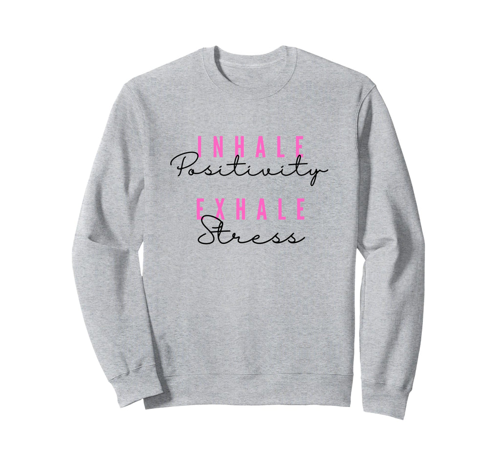 Inhale Positivity Exhale Stress Yoga Sweatshirt - Aesthetic Graphic Unisex - T-Shirt, Sweatshirt, Hoodie
