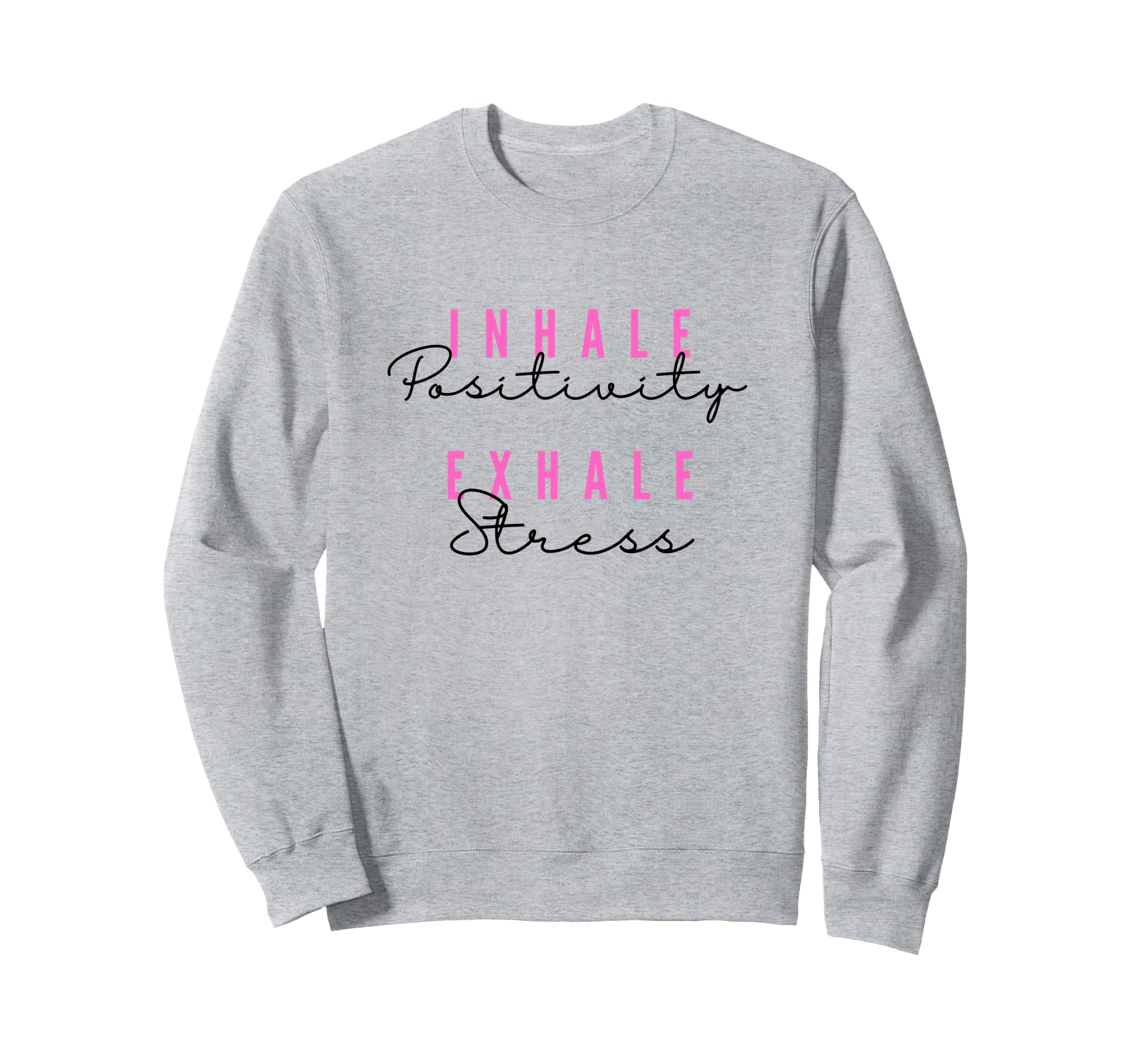 Inhale Positivity Exhale Stress Yoga Sweatshirt - Aesthetic Graphic Unisex - T-Shirt, Sweatshirt, Hoodie