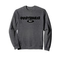 Overthinker 24 7 Let Me Sweatshirt - Fun Novelty Design for Adults - T-Shirt, Sweatshirt, Hoodie